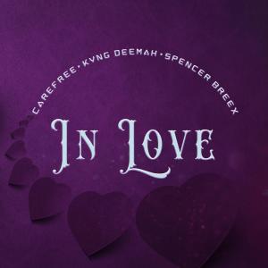 อัลบัม IN LOVE (feat. Kvng Deemah & Spencer Breex) [Explicit] ศิลปิน Carefree