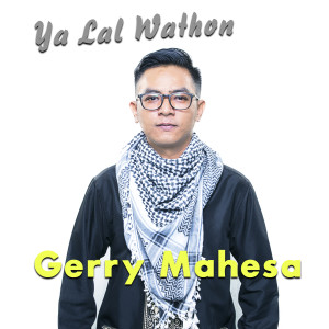 Listen to Ya Lal Wathon song with lyrics from Gerry Mahesa