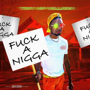 收聽Tony Willrich的**** A Nigga (Explicit)歌詞歌曲