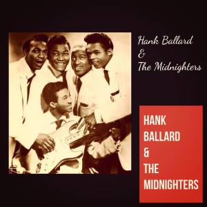 Hank Ballard And The Midnighters的专辑Hank Ballard & the Midnighters
