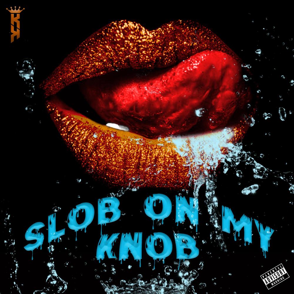Slob on my knob (Explicit)