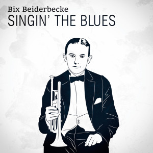 Album Singin' The Blues from Bix Beiderbecke & His Gang