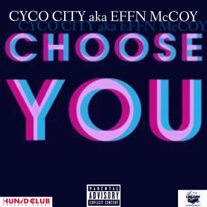 ดาวน์โหลดและฟังเพลง Choose You (Explicit) พร้อมเนื้อเพลงจาก Effn Mccoy