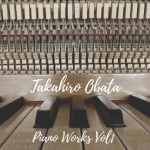 Takahiro Obata的專輯Takahiro Obata Piano Works Vol1