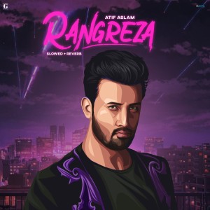 Album Rangreza Slowed + Reverb oleh Atif Aslam