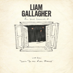 ดาวน์โหลดและฟังเพลง All You're Dreaming Of (Live from Down By The River Thames) พร้อมเนื้อเพลงจาก Liam Gallagher