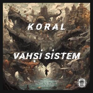 收聽Korál的Vahşi Sistem歌詞歌曲