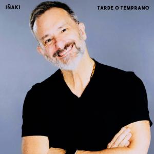 收聽Inaki的Tarde o Temprano歌詞歌曲