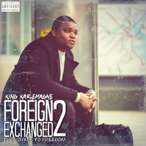 King Karlemagne的專輯Foreign Exchanged 2 (The Voyage to Freedom) (Explicit)