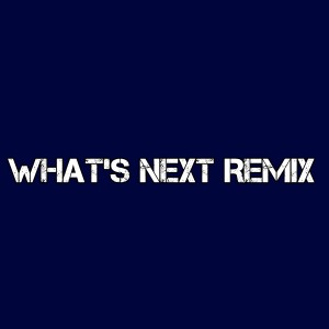 ดาวน์โหลดและฟังเพลง What's Next Remix พร้อมเนื้อเพลงจาก DJ Hip Hop