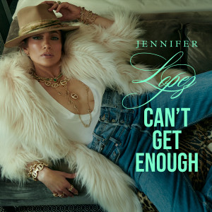 收聽Jennifer Lopez的Can't Get Enough (Explicit)歌詞歌曲