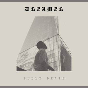 Dengarkan Dreamer lagu dari Sully Beatz dengan lirik