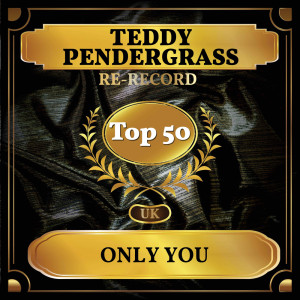 Teddy Pendergrass的专辑Only You (UK Chart Top 50 - No. 41)