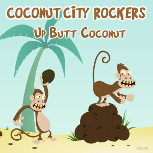 收聽Coconut City Rockers的Up Butt Coconut (Explicit)歌詞歌曲
