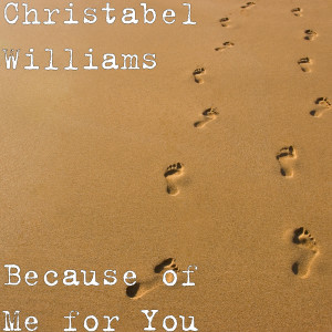 收聽Christabel Williams的Because of Me for You歌詞歌曲