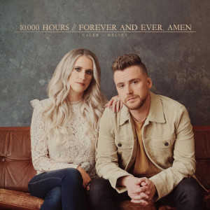 Listen to 10,000 Hours / Forever and Ever, Amen song with lyrics from Caleb
