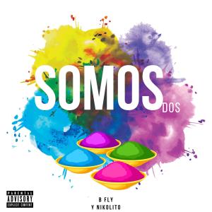 Listen to Somos Dos (feat. 3 Sur) (Explicit) song with lyrics from B Fly