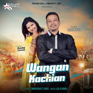 收聽Vishavjit - Rajni Sagar的Wangan Kachian歌詞歌曲