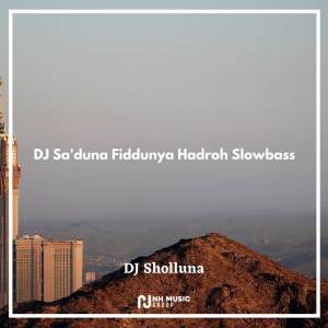 DJ Sa'duna Fiddunya Hadroh Slowbass dari DJ Sholluna