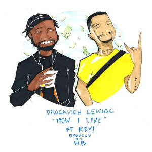ดาวน์โหลดและฟังเพลง How I Live (Explicit) พร้อมเนื้อเพลงจาก Drocavich Lewigg