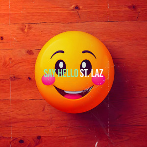Listen to Say Hello (Explicit) song with lyrics from St. Laz