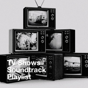 Album TV Shows Soundtrack Playlist oleh The Best of TV Series