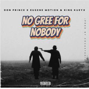 收聽Don Prince的No Gree For Nobody (Explicit)歌詞歌曲