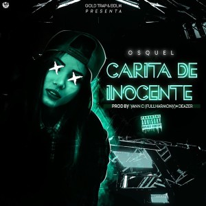 收聽Osquel的Carita de Inocente (Explicit)歌詞歌曲