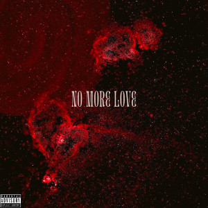 Album No More Love (Explicit) from Drippppp._