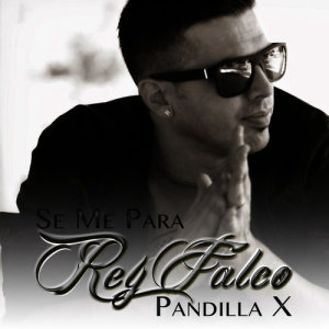 Rey Falco Pandilla X的專輯Se Me Para