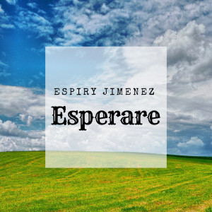 Dengarkan Esperare lagu dari Espiry Jimenez dengan lirik