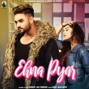 Listen to Ehna Pyar song with lyrics from Roop Jai Singh