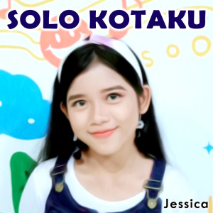 收听Jessica的Solo Kotaku歌词歌曲