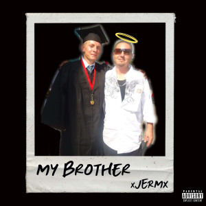 Album My Brother (Explicit) from xJERMx