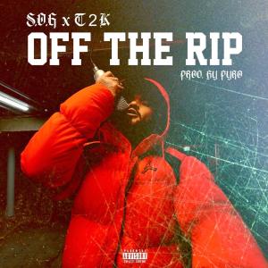 收聽S.O.G的OFF THE RIP (feat. T2K) (Explicit)歌詞歌曲