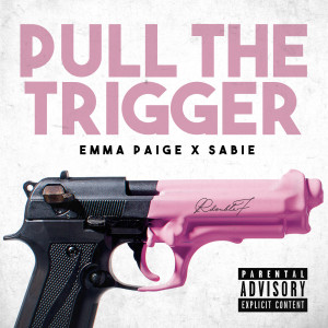 Listen to Pull the Trigger (Explicit) song with lyrics from Emma Paige