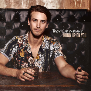 收聽Troy Cartwright的Hung Up on You歌詞歌曲