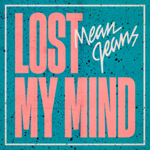 Mean Jeans的專輯Lost My Mind