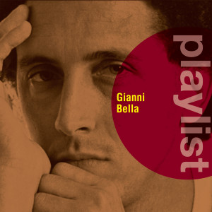 Gianni Bella的專輯Playlist: Gianni Bella