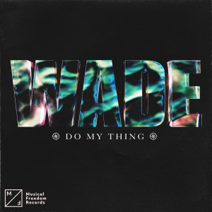收聽Wade的Do My Thing (Extended Mix)歌詞歌曲