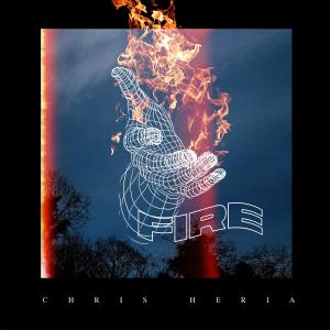ดาวน์โหลดและฟังเพลง Fire (Explicit) พร้อมเนื้อเพลงจาก CHRIS HERIA