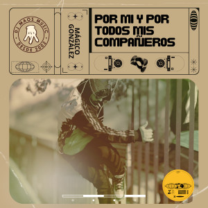 ดาวน์โหลดและฟังเพลง Por mí y por todos mis compañeros (Explicit) พร้อมเนื้อเพลงจาก Mágico González
