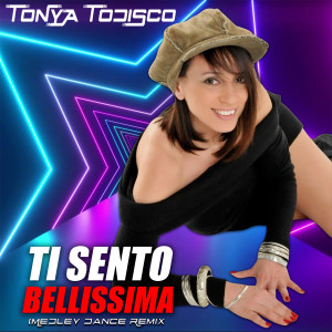 Tonya Todisco的專輯Ti sento / Bellissima (Medley Dance Remix)