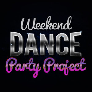 Dance Party Weekend的專輯Weekend Dance Party Project