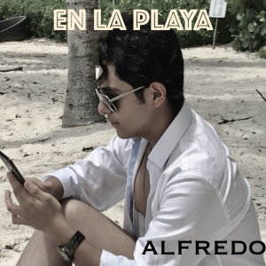 Listen to En la Playa song with lyrics from Alfredo