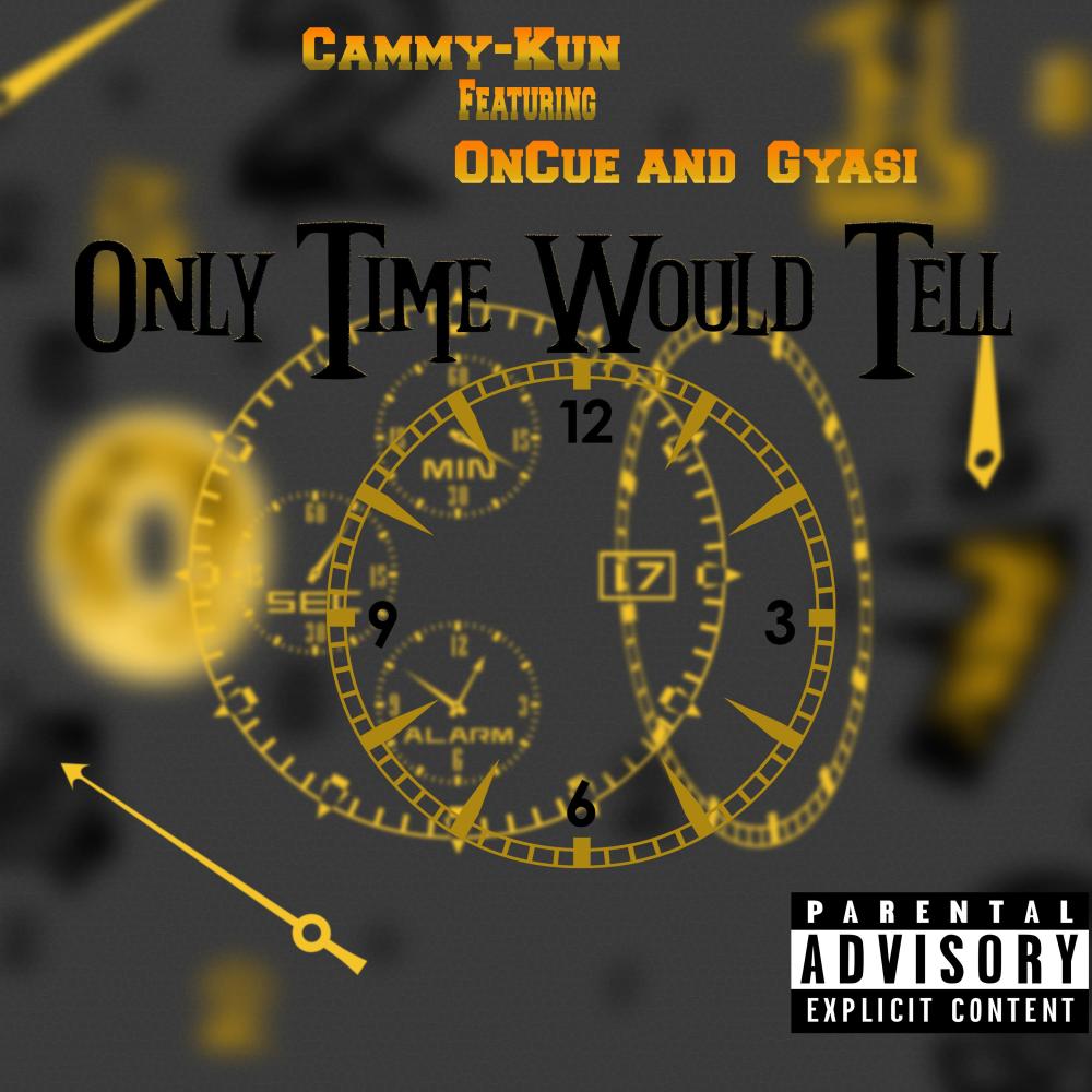 Only Time Would Tell (feat. OnCue & Gyasi) (Explicit)