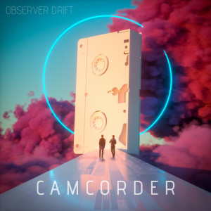 收聽Observer Drift的Camcorder歌詞歌曲