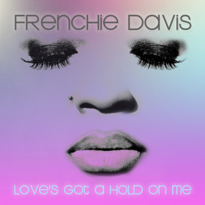 Frenchie Davis的專輯Love's Got a Hold on Me