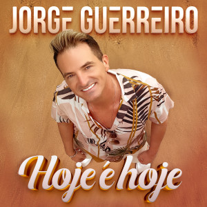 Jorge Guerreiro的專輯Hoje É Hoje