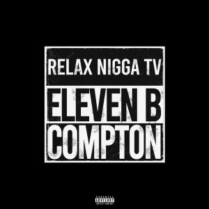 收聽Eleven B的Compton (Explicit)歌詞歌曲